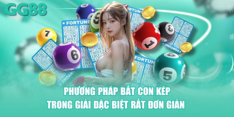 Phương pháp bắt con kép trong giải đặc biệt rất đơn giản