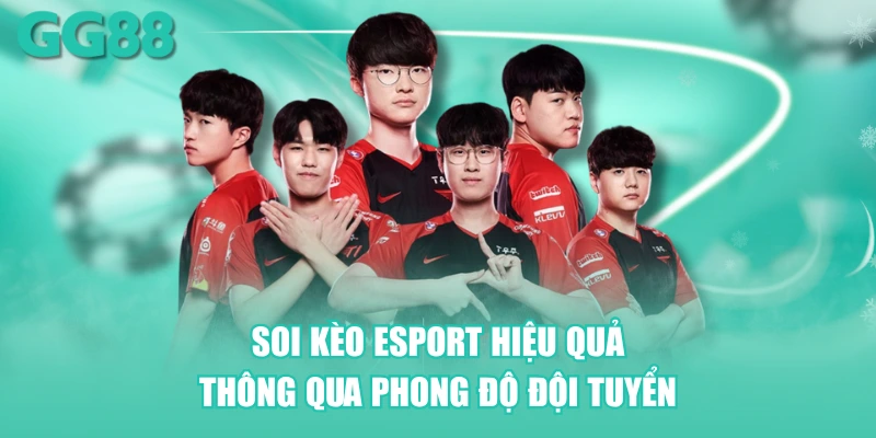 Soi kèo Esport hiệu quả thông qua phong độ đội tuyển